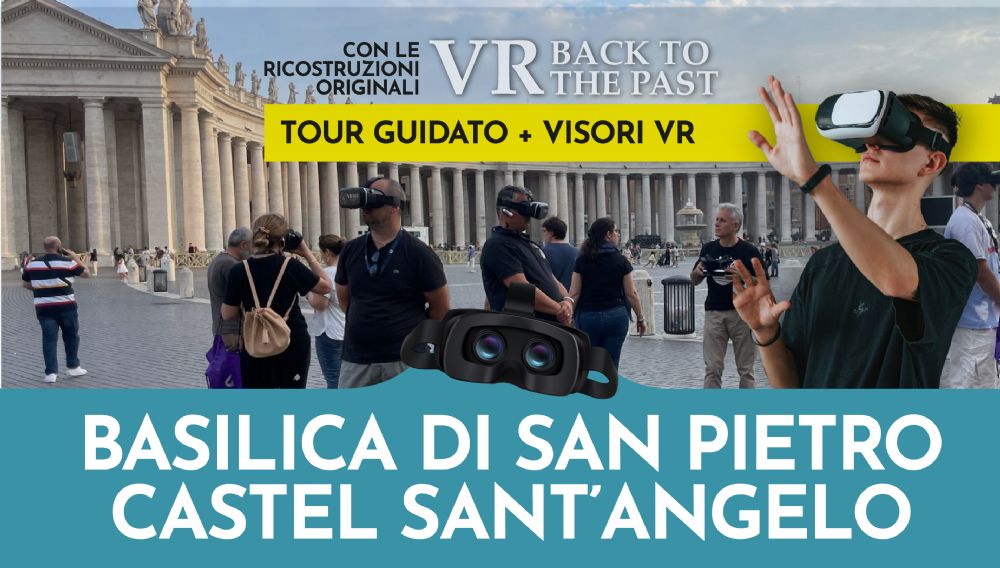 Basilica di San Pietro e Castel Sant’Angelo con i visori VR